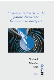 Cahiers de Littérature Orale - 70 / L'adresse indirecte ou la parole détournée ? - Evitement ou stratégie ?