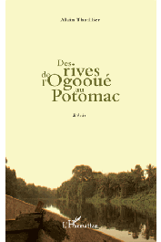  THUILLIER Alain - Des rives de l'Ogooué au Potomac. Récit