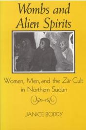  BODDY Janice - Wombs and Alien Spirits. Women, Men, and the Zar Cult in Northern Sudan