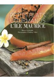  GRENOUILLE Robert, VALLET Anthony (photographies) - Petits plats gourmands de l'île Maurice
