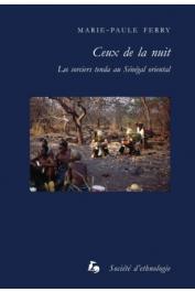  FERRY Marie-Paule - Ceux de la nuit. Les sorciers tenda au Sénégal oriental