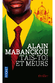  MABANCKOU Alain - Tais-toi et meurs. Roman