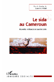  VIDAL Laurent (sous la direction de) - Le Sida au Cameroun