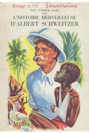 DAHL Titt Fasmer - L'histoire merveilleuse d'Albert Schweitzer