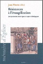  PIROTTE Jean (sous la direction de) - Résistances à l'évangélisation - Interprétations historiques et enjeux théologiques