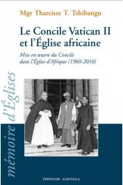  TSHIBANGU Tharcisse T. (Monseigneur) - Le Concile Vatican II et l'Eglise africaine. Mise en oeuvre du Concile dans l'Eglise d'Afrique (1960-2010)