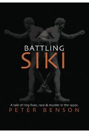  BENSON Peter - Battling Siki: A Tale of Ring Fixes, Race, and Murder in the 1920s