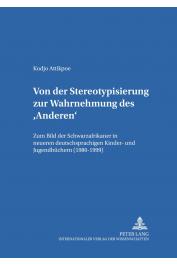 ATTIKPOE Kodjo -  Von der Stereotypisierung zur Wahrnehmung des 'Anderen'. Zum Bild der Schwarzafrikaner in neueren deutschsprachigen Kinder- und Jugendbüchern (1980-1999)