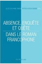  TANG Alice Delphine, BISSA ENAMA Patricia (sous la direction de) - Absence, enquête et quête dans le roman francophone
