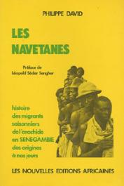  DAVID Philippe - Les navétanes. Histoire des migrants saisonniers de l'arachide en Sénégambie des origines à nos jours