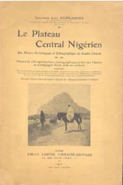  DESPLAGNES Louis, (Lieutenant) - Le Plateau Central Nigérien. Une Mission Archéologique et Ethnographique au Soudan Français