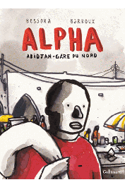  BESSORA (texte), BARROUX (dessins) - Alpha: Abidjan-Gare du Nord