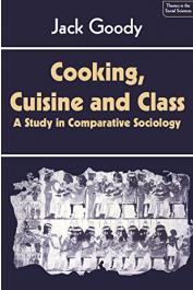  GOODY Jack - Cooking, Cuisine and Class. A Study in Comparative Sociology