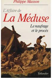  MASSON Philippe - L'affaire de la Méduse: le naufrage et le procès
