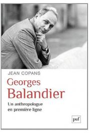 COPANS Jean - Georges Balandier. Un anthropologue en première ligne
