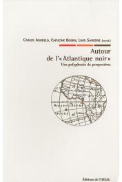  AGUDELO Carlos, BOIDIN Capucine, SANSONE Livio (éditeurs) - Autour de l'Atlantique noir Une polyphonie de perspectives