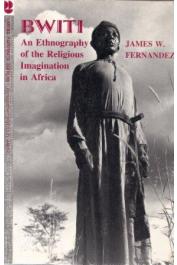  FERNANDEZ James W. - Bwiti - An Ethnography of the Religious Imagination in Africa