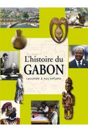  METEGUE N'NAH Nicolas, NDONG Alain Assoko  - L'histoire du Gabon racontée à nos enfants. De la préhistoire à nos jours 