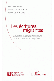  COULIBALY Adama, KONAN Yao Louis (sous la direction de) - Les écritures migrantes. De l'exil à la migrance littéraire dans le roman francophone