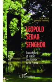  THIOUNE Birahim, VIVIER Jack - Léopold Sédar Senghor Tourangeau et soldat des idéaux de la France
