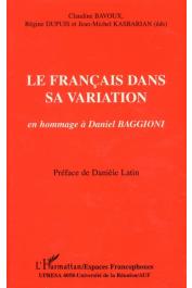  BAVOUX Claudine, DUPUIS Régine, KASBARIAN Jean-Michel (éditeurs) - Le Français dans sa variation. En hommage à Daniel Baggion