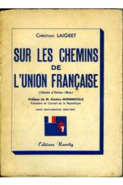   LAIGRET Christian - Sur les chemins de l'Union Française (Récits d'Outre-Mer)