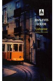  LOUDE Jean-Yves, LIEVRE Viviane (avec la collaboration de) - Lisbonne. Dans la ville noire. Récit