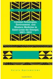  NGALAMULUME Kalala - Colonial Pathologies, Environment, and Western Medicine in Saint-Louis du Senegal, 1867-1920