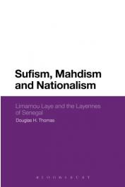  THOMAS Douglas H. - Sufism, Madhism and Nationalism: Limamou Laye and the Layennes of Senegal
