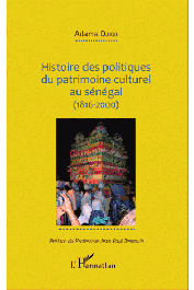 DJIGO Adama - Histoire des politiques du patrimoine culturel au Sénégal (1816-2000)