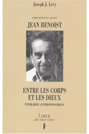  LEVY Joseph Josy - Entretiens avec Jean Benoist : entre les corps et les dieux : itinéraires anthropologiques