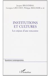 BRANDIBAS Jacques, GRUCHET Georguis, REIGNIER Philippe (sous la direction de) - Institutions et cultures. Les enjeux d'une rencontre