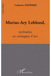  FOURNIER Catherine - Marius-Ary Leblond, écrivains et critiques d'art