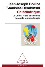  BOILLOT Jean-Joseph, DEMBINSKI Stanislas - Chindiafrique. La Chine, l'Inde et l'Afrique feront le monde de demain