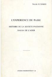 Etudes Nigériennes - 36, ECHARD Nicole - L'expérience du passé. Histoire de la société Hausa de l'Ader