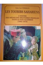  VERSELIN Jean-Luc - Les toubibs sahariens - l'oeuvre des médecins militaires français dans le Sud algérien, 1902-1976