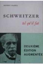  BABEL Henry - Schweitzer tel qu'il fut 2eme édition augmentée)