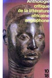  COUSSY Denise, BARDOLPH Jacqueline, DURIX Jean-Pierre, SEVRY Jean (éditeurs) - Anthologie critique de la litterature africaine anglophone : le roman et la nouvelle