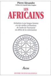 ALEXANDRE Pierre - Les Africains: Initiation à une longue histoire et à de vieilles civilisations, de l'aube de l'humanité au début de la colonisation