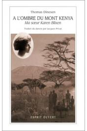  DINESEN Thomas - A l'ombre du Mont Kenya. Ma soeur Karen Blixen