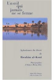  AL-KONI Ibrahim, SEBE Alain et Berny (photographies) - Un oeil qui jamais ne se ferme. Aphorismes du Sahara