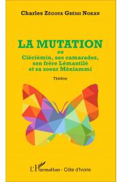   NOKAN Zégoua Gbessi Charles ou NOKAN Charles - La mutation ou Ciéciémin, ses camarades, son frère Lémantilè et sa soeur Méniammi