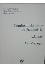  FOURNEAU Thierry, HUMBERT Marie-Thérèse, NDIAYE Marie - Tombeau du coeur de François II, Adeline, Un voyage