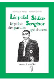  TADJO Véronique, WILSON William - Léopold Sedar Senghor, le poète des paroles qui durent