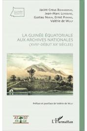  CREUS I BOIXADERAS Jacint, WULF Valérie de, LEFEBVRE Jean-Marc, NERIN Gustau, PIJNING Ernest - La Guinée équatoriale aux Archives nationales (XVIIIe - début XXe siècles)