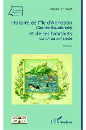  WULF Valérie de - Histoire de l'Île d'Annobon (Guinée équatoriale) et de ses habitants du XV e au XIX e siècle. Tome 1