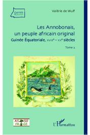  WULF Valérie de - Les Annobonais, un peuple africain original. Guinée équatoriale XVIII e - XX e siècles. Tome 2