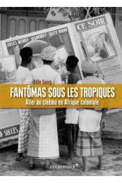  GOERG Odile - Fantômas sous les tropiques: Aller au cinéma en Afrique coloniale