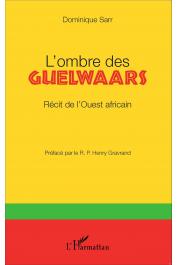  SARR Dominique - L'ombre des Guelwaars. Récit de l'Ouest africain