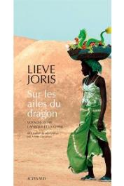  JORIS Lieve - Sur les ailes du dragon: Voyages entre l'Afrique et la Chine
